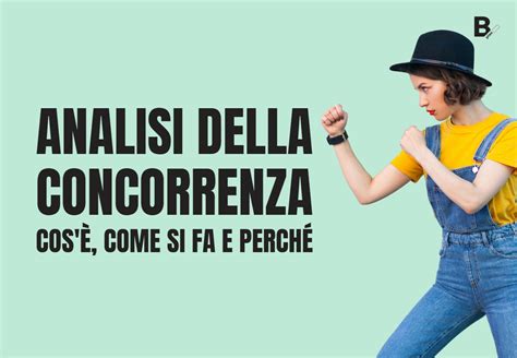 Analisi della concorrenza: come farla, va.